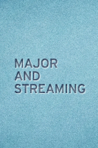 Major and Streaming